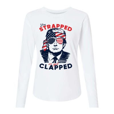 Trump 2024 Stay Strapped Or Get Clapped Veteran Day Womens Cotton Relaxed Long Sleeve T-Shirt