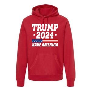 Trump 2024 Save America Premium Hoodie