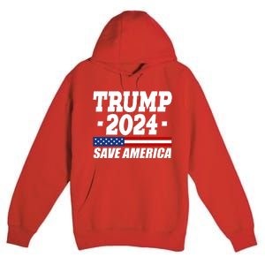 Trump 2024 Save America Premium Pullover Hoodie