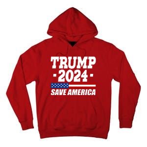 Trump 2024 Save America Tall Hoodie