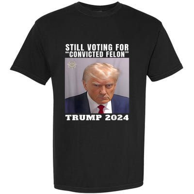 Trump 2024 Still Voting For Convicted Felon Political Garment-Dyed Heavyweight T-Shirt