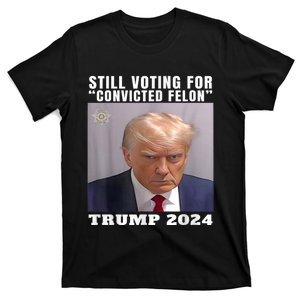 Trump 2024 Still Voting For Convicted Felon Political T-Shirt