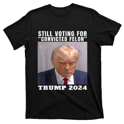 Trump 2024 Still Voting For Convicted Felon Political T-Shirt