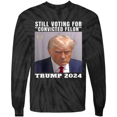 Trump 2024 Still Voting For Convicted Felon Political Tie-Dye Long Sleeve Shirt