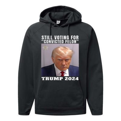 Trump 2024 Still Voting For Convicted Felon Performance Fleece Hoodie