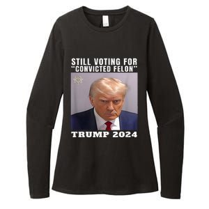 Trump 2024 Still Voting For Convicted Felon Womens CVC Long Sleeve Shirt