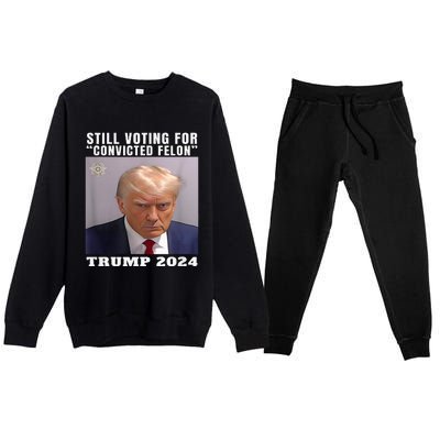 Trump 2024 Still Voting For Convicted Felon Premium Crewneck Sweatsuit Set