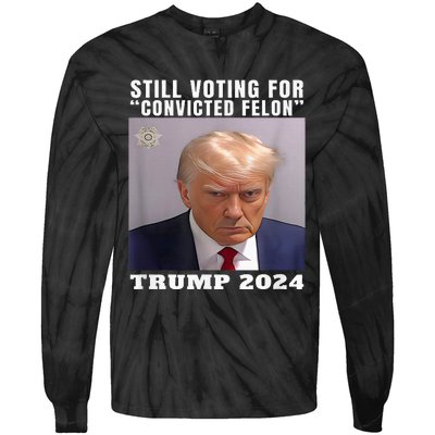 Trump 2024 Still Voting For Convicted Felon Tie-Dye Long Sleeve Shirt