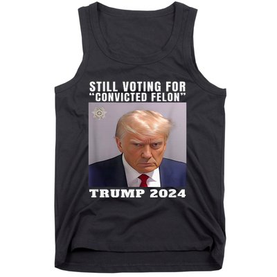 Trump 2024 Still Voting For Convicted Felon Tank Top