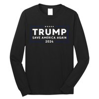 Trump 2024 Save America Save America Again Trump Long Sleeve Shirt