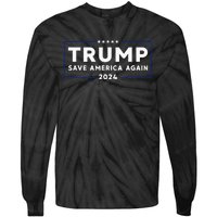 Trump 2024 Save America Save America Again Trump Tie-Dye Long Sleeve Shirt