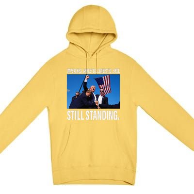 Trump 2024 Still Standing Premium Pullover Hoodie