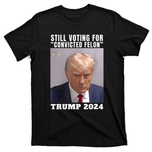 Trump 2024 Still Voting For Convicted Felon Political T-Shirt