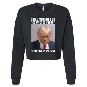 Trump 2024 Still Voting For Convicted Felon Political Cropped Pullover Crew