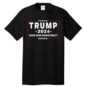 Trump 2024 Save Our Democracy Voting Political Design Tall T-Shirt