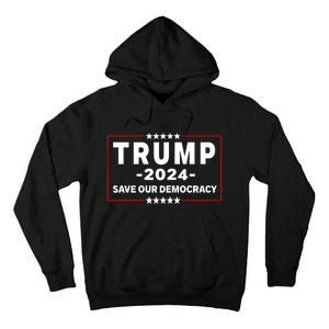 Trump 2024 Save Our Democracy Voting Political Design Tall Hoodie