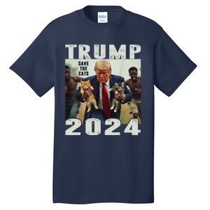 Trump 2024 Save The Cats Saying Debate Gift Tall T-Shirt