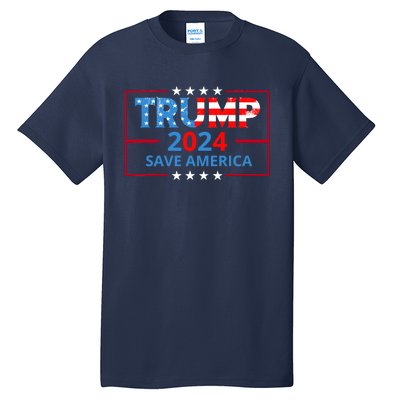 Trump 2024 Save America Trump 2024 Tall T-Shirt