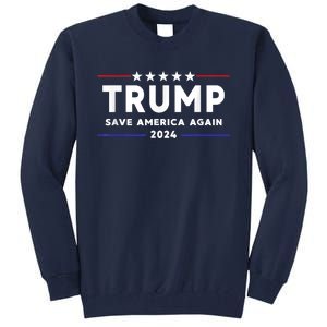 Trump 2024 Save America Save America Again Trump Tall Sweatshirt