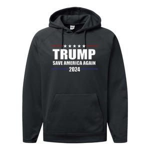 Trump 2024 Save America Save America Again Trump Performance Fleece Hoodie