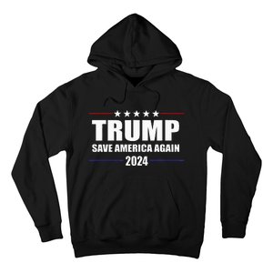 Trump 2024 Save America Save America Again Trump Hoodie