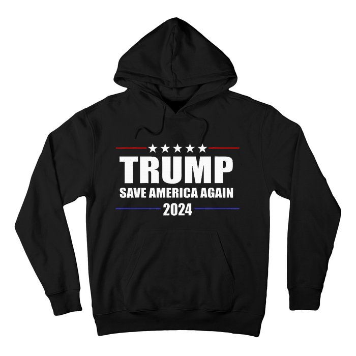 Trump 2024 Save America Save America Again Trump Hoodie