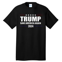 Trump 2024 Save America Save America Again Trump Tall T-Shirt