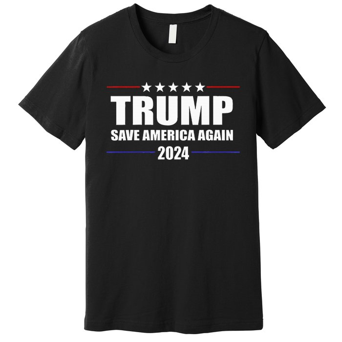 Trump 2024 Save America Save America Again Trump Premium T-Shirt