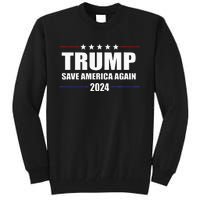 Trump 2024 Save America Save America Again Trump Tall Sweatshirt