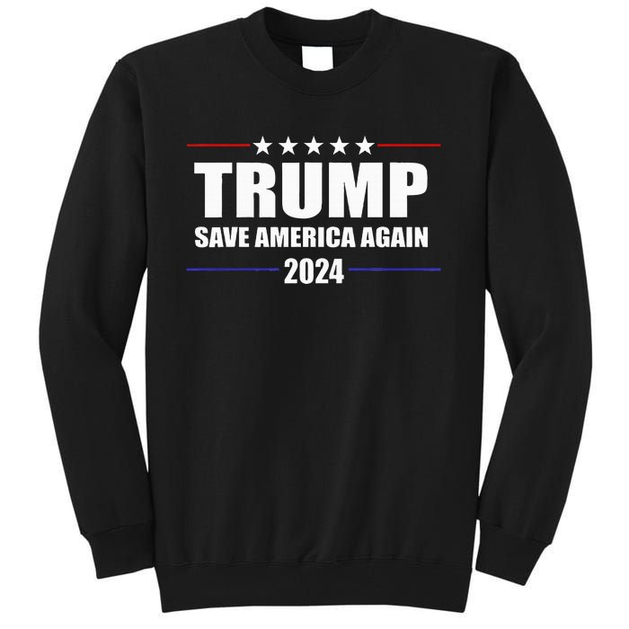 Trump 2024 Save America Save America Again Trump Tall Sweatshirt