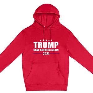 Trump 2024 Save America Save America Again Trump Premium Pullover Hoodie