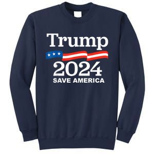 Trump 2024 Save America Trump 2024 Sweatshirt