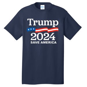 Trump 2024 Save America Trump 2024 Tall T-Shirt