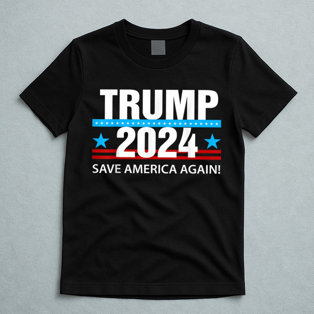 TRUMP 2024 Save America Again Pro Trump T-Shirt