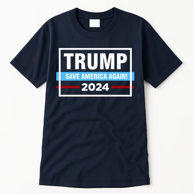 Trump 2024 Save America Again Tall T-Shirt