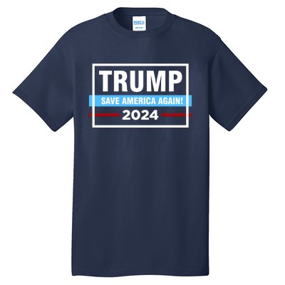 Trump 2024 Save America Again Tall T-Shirt