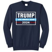 Trump 2024 Save America Again Tall Sweatshirt