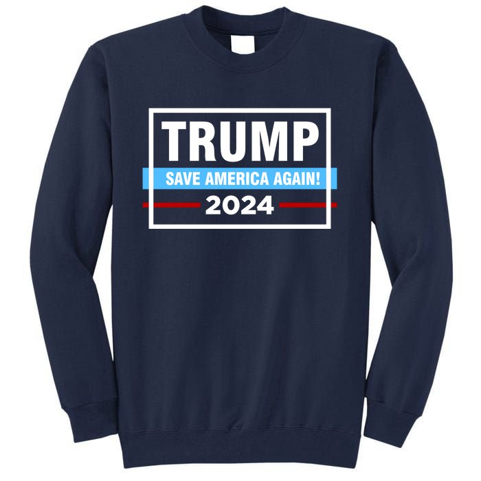 Trump 2024 Save America Again Tall Sweatshirt