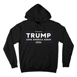 Trump 2024 Save America Save America Again Trump Hoodie