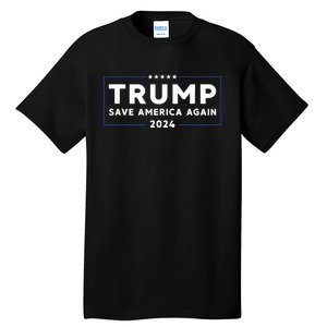 Trump 2024 Save America Save America Again Trump Tall T-Shirt