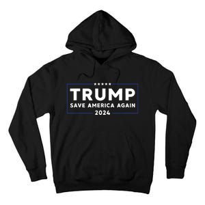 Trump 2024 Save America Save America Again Trump Tall Hoodie