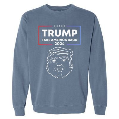 Trump 2024 Take America Back Election The Return Garment-Dyed Sweatshirt