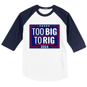 Trump 2024 Too Big To Rig Baseball Sleeve Shirt