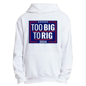 Trump 2024 Too Big To Rig Urban Pullover Hoodie