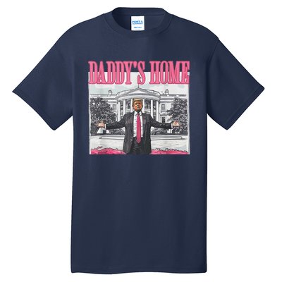 Trump 2024 Take America Back DaddyS Home Trump Pink 2024 Tall T-Shirt