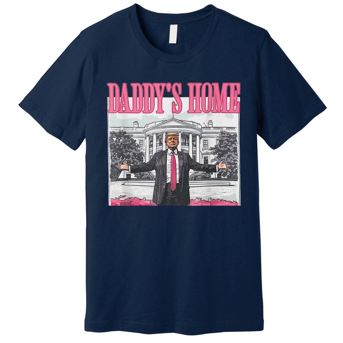 Trump 2024 Take America Back DaddyS Home Trump Pink 2024 Premium T-Shirt