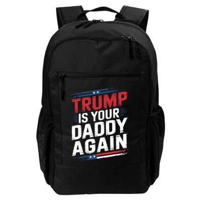 Trump 2024 Take America Back Trump Is Your Daddy Again Backpack