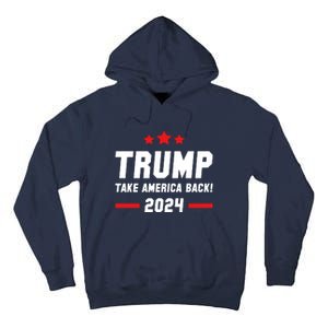 Trump 2024 Take America Back Tall Hoodie