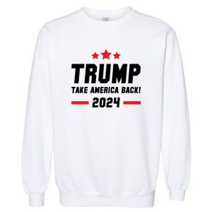 Trump 2024 Take America Back Garment-Dyed Sweatshirt