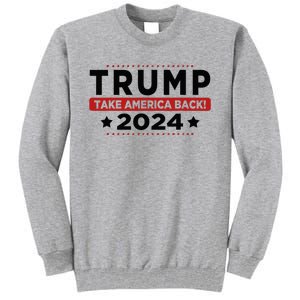 Trump 2024 Take America Back American Flag Trump 2024 Tall Sweatshirt